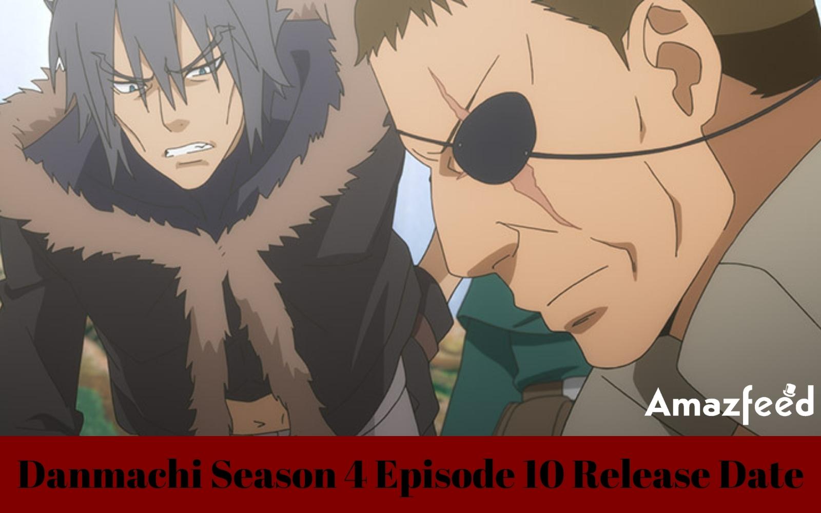 Danmachi Season 4 Episode 10 : Release Date, Countdown, Recap, Premiere Time, Spoiler, Where to Watch & Cast