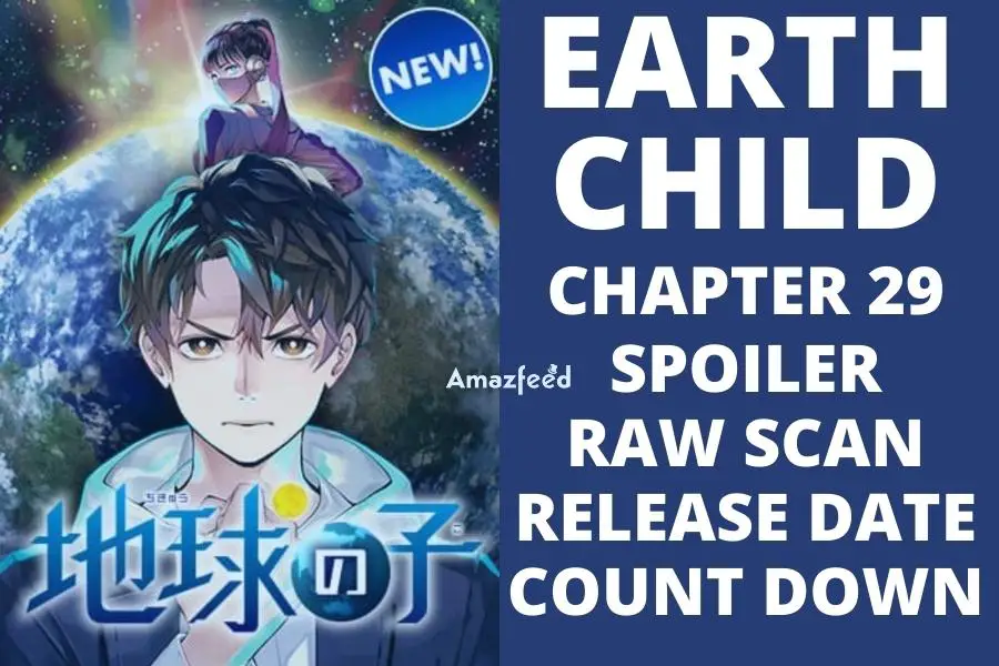 Earthchild Chapter 29 Spoiler, Release Date, Raw Scan, Count Down Everything we know so far