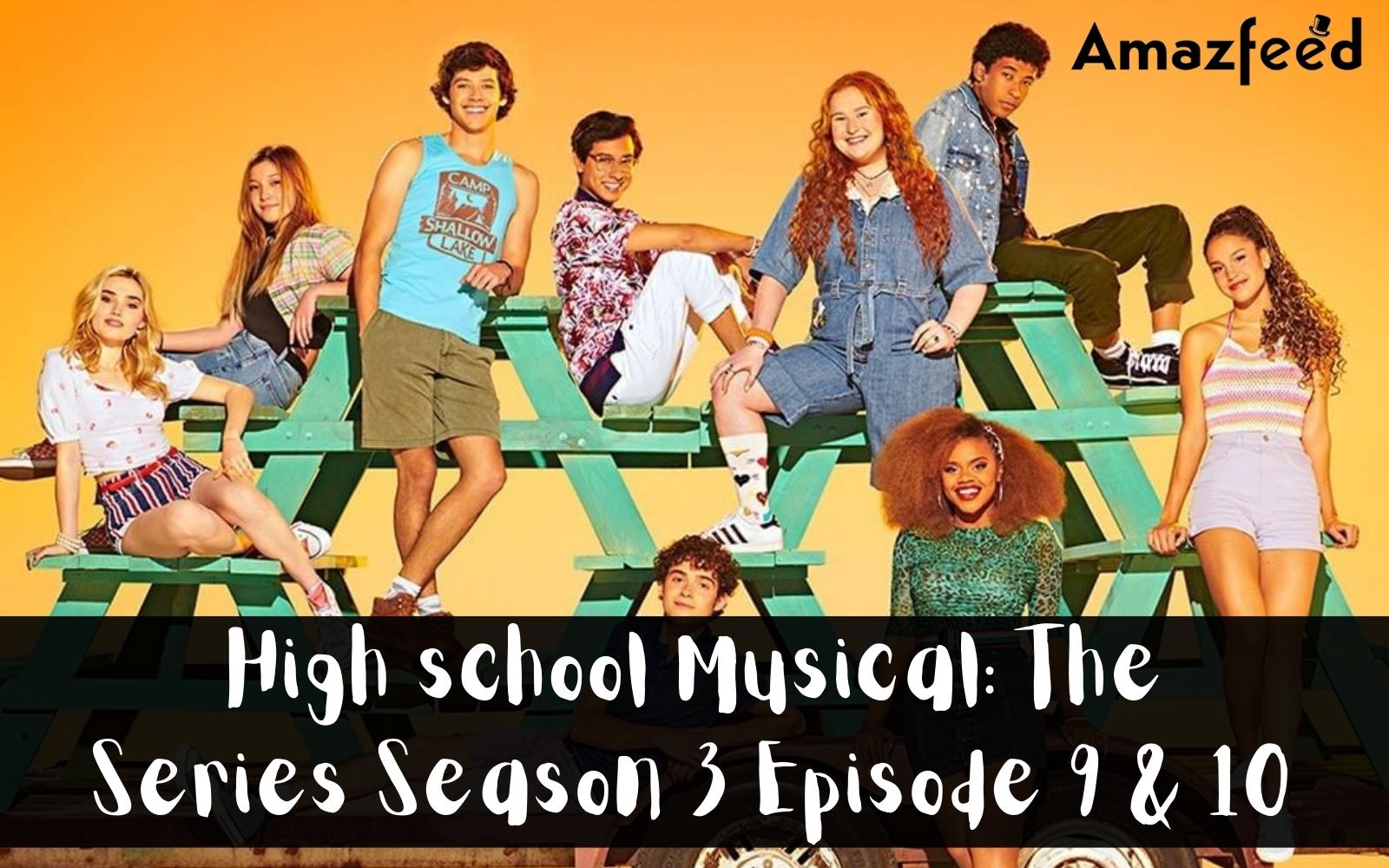 High School Musical: The Musical - The Series Season 3 Episode 9 & 10 ⇒ Countdown, Release Date, Spoilers, Recap, Cast & News Updates