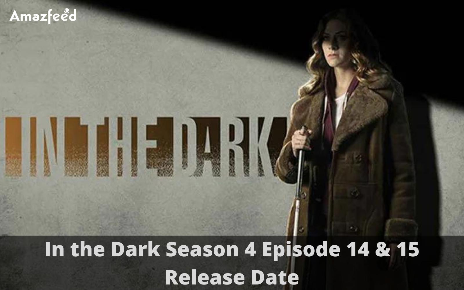 In The Dark Season 4 Episode 14 & 15 : Countdown, Release Date, Recap, Cast, Spoiler, Premiere Time & Where to Watch