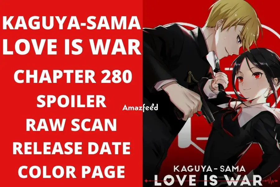 Kaguya Sama Love Is War Chapter 280 Spoiler, Raw Scan, Release Date, Color Page
