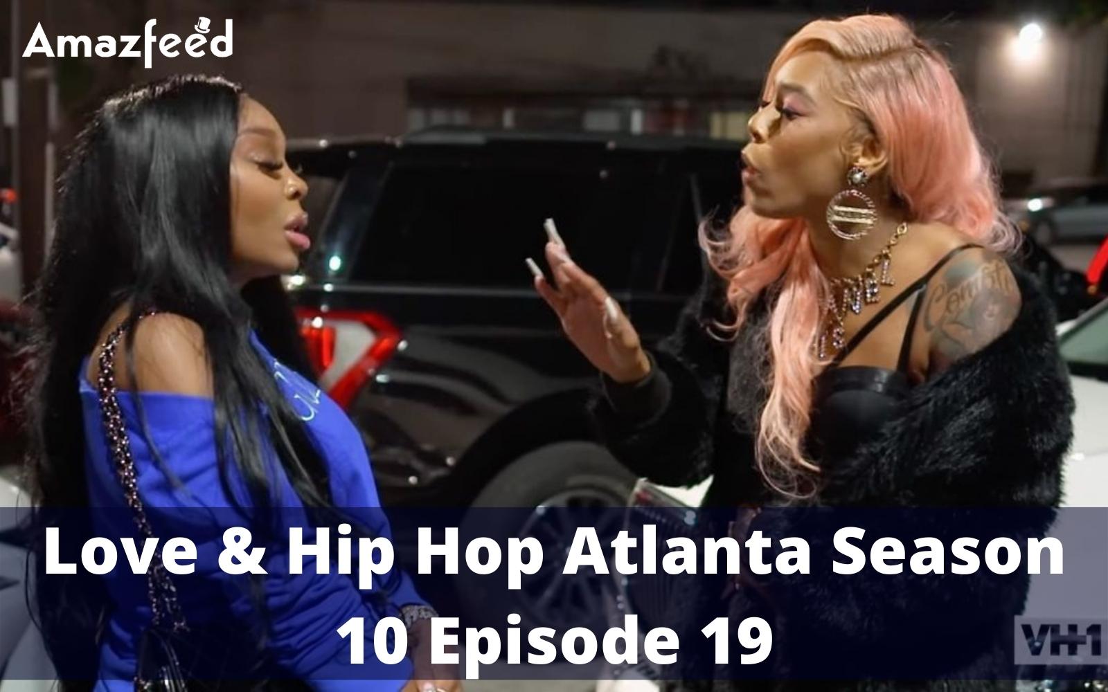 Love & Hip Hop Atlanta Season 10 Episode 19 : Countdown, Release Date, Recap, Spoiler, Teaser