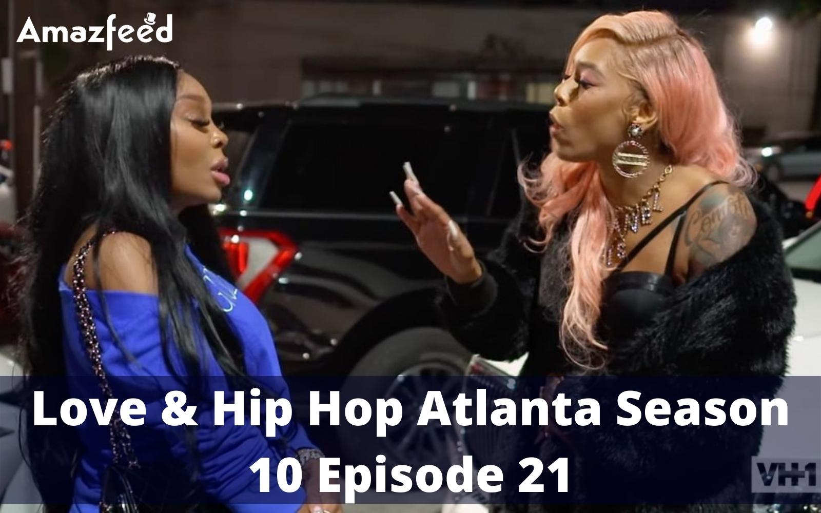 Love & Hip Hop Atlanta Season 10 Episode 21 : Countdown, Release Date, Recap, Spoiler, Teaser