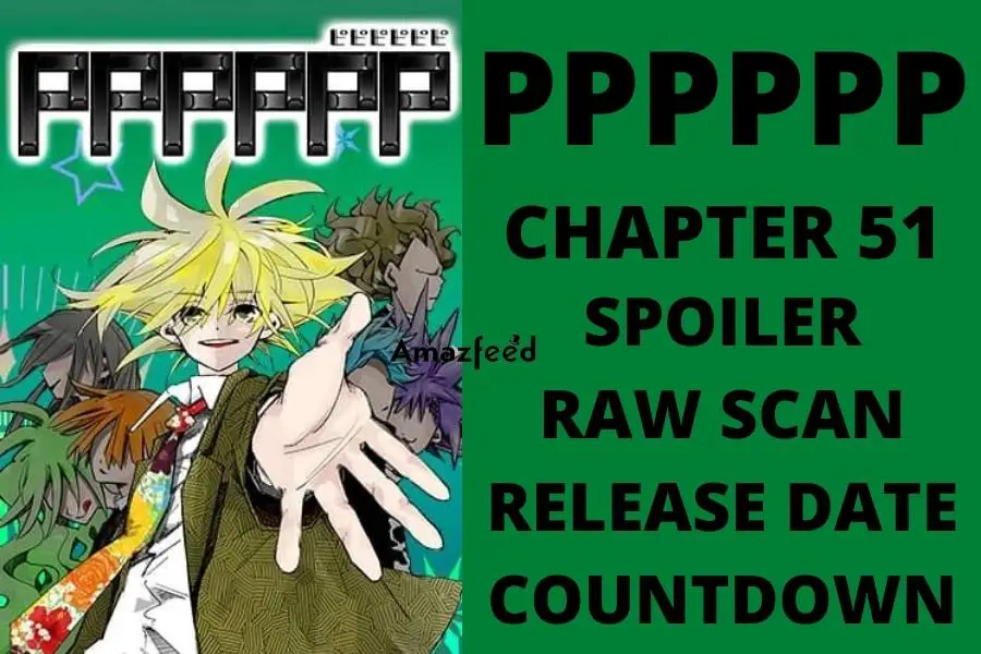 PPPPPP Chapter 51 Spoiler, Raw Scan, Color Page, Release Date & Everything You Want to Know