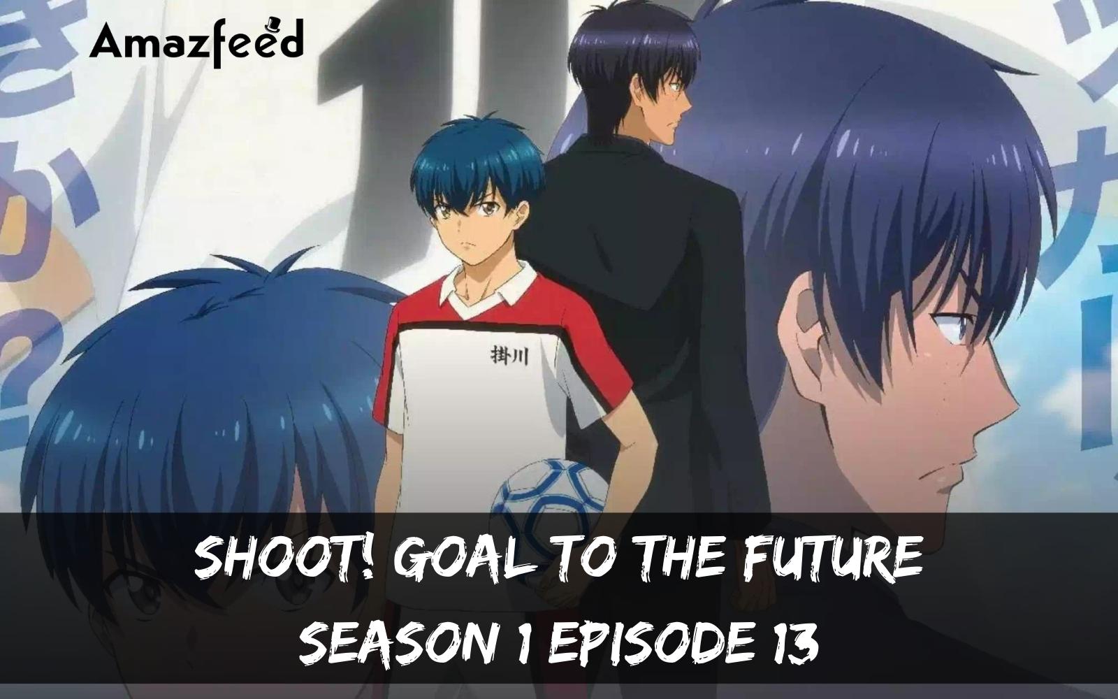 Shoot! Goal To The Future Season 1 Episode 13 : Release Date, Countdown, Spoiler, Premiere Time, Recap & Teaser
