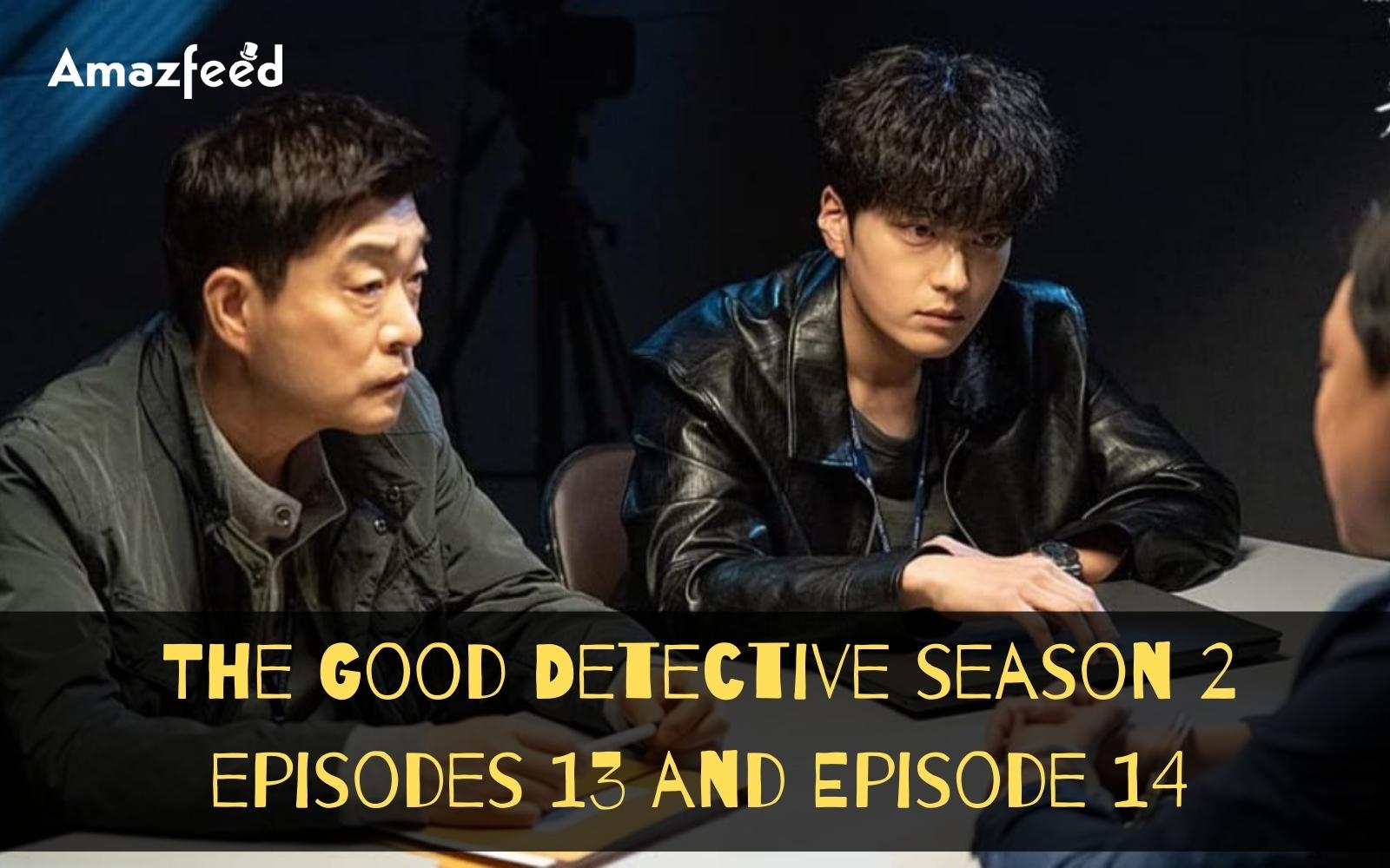 The Good Detective Season 2 Episode 13 & Episode 14 : Countdown, Release Date, Recap, Premiere Time, Spoilers & Trailer