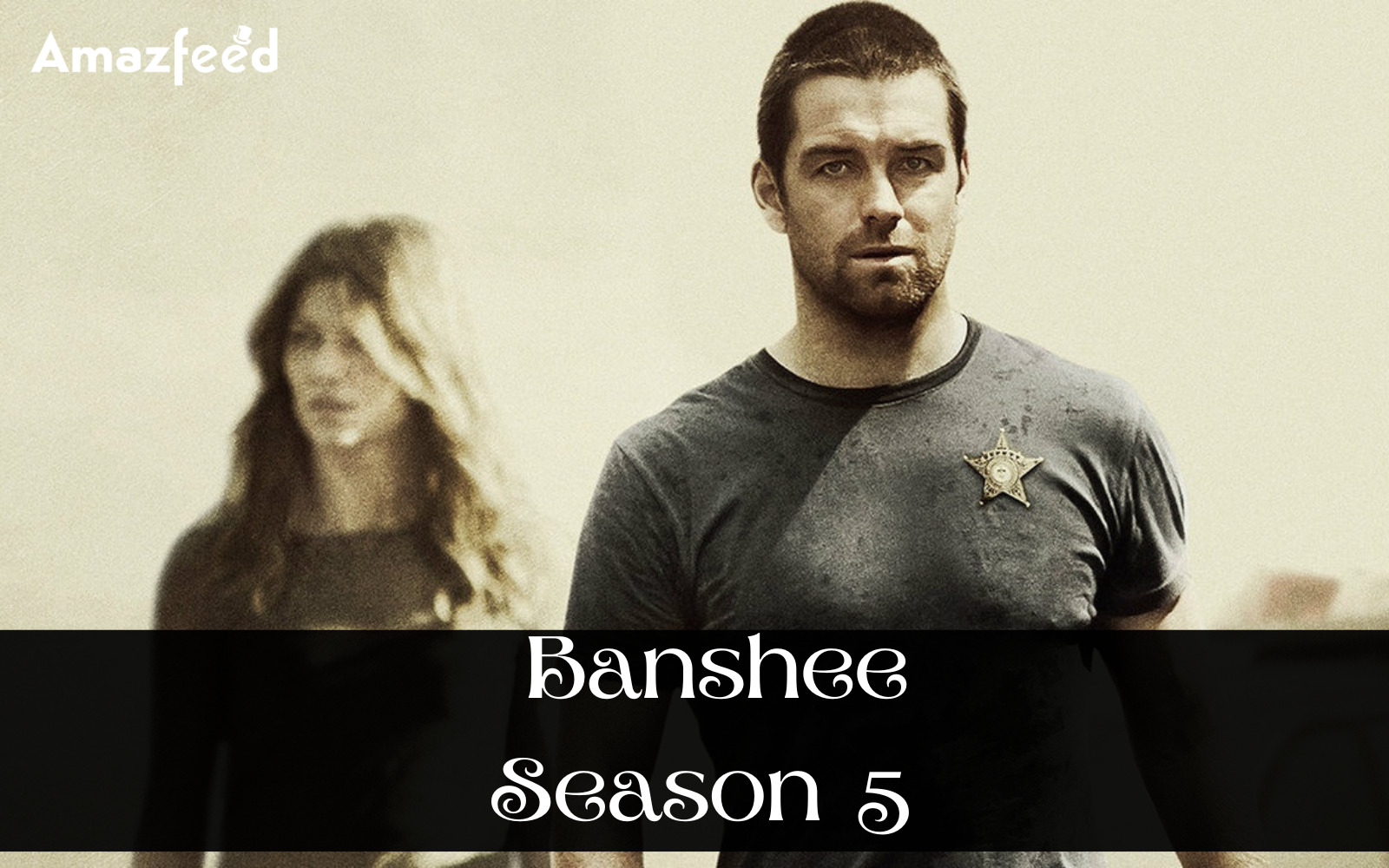 Banshee Season 5 Potential Release date, Plotline, Review, Cast