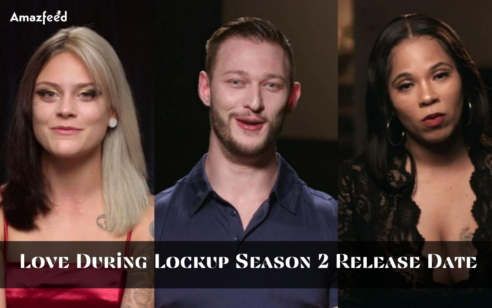 Love during lockup season 2 release date