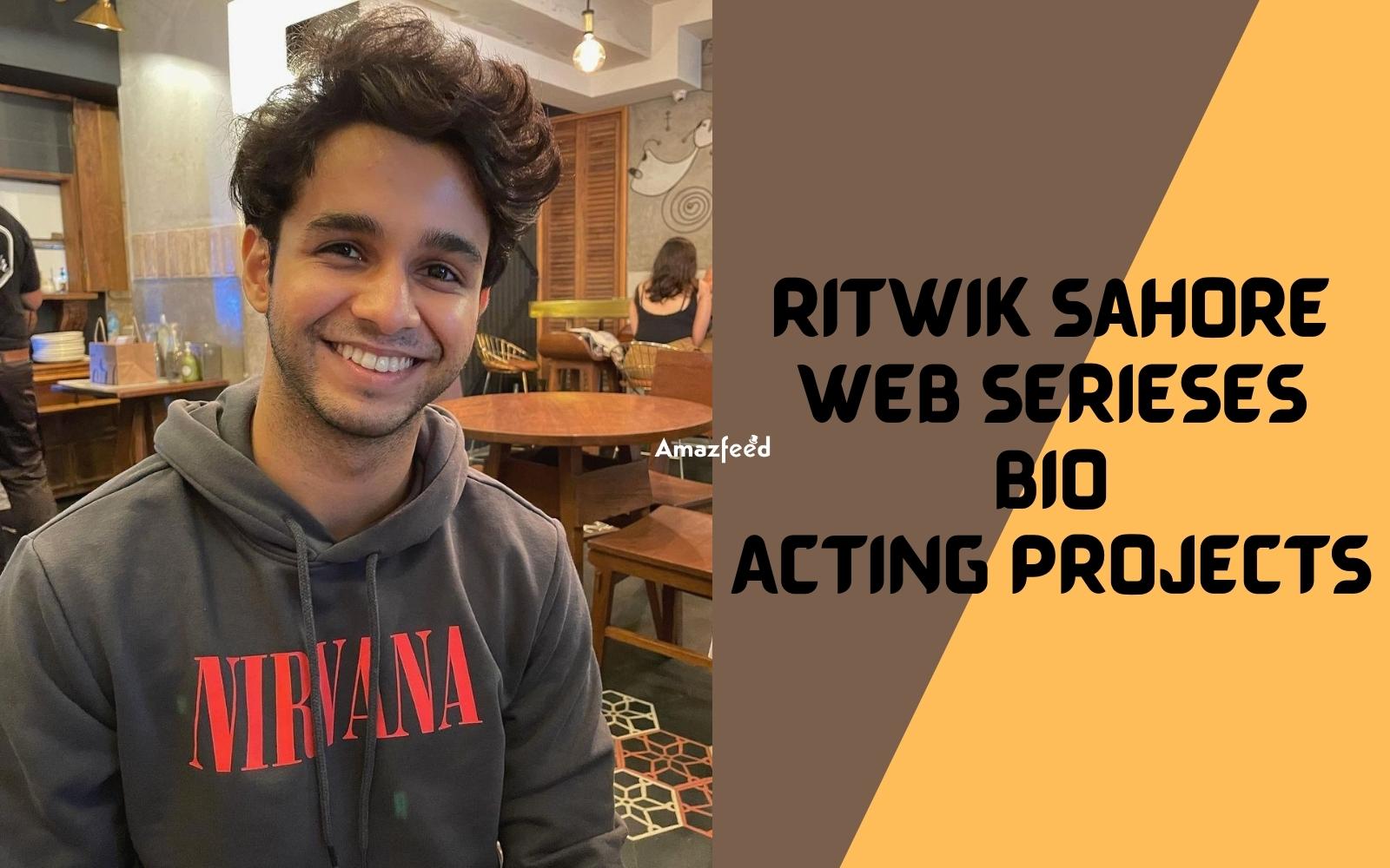 Ritwik Sahore Web Serieses, Bio, Acting Projects