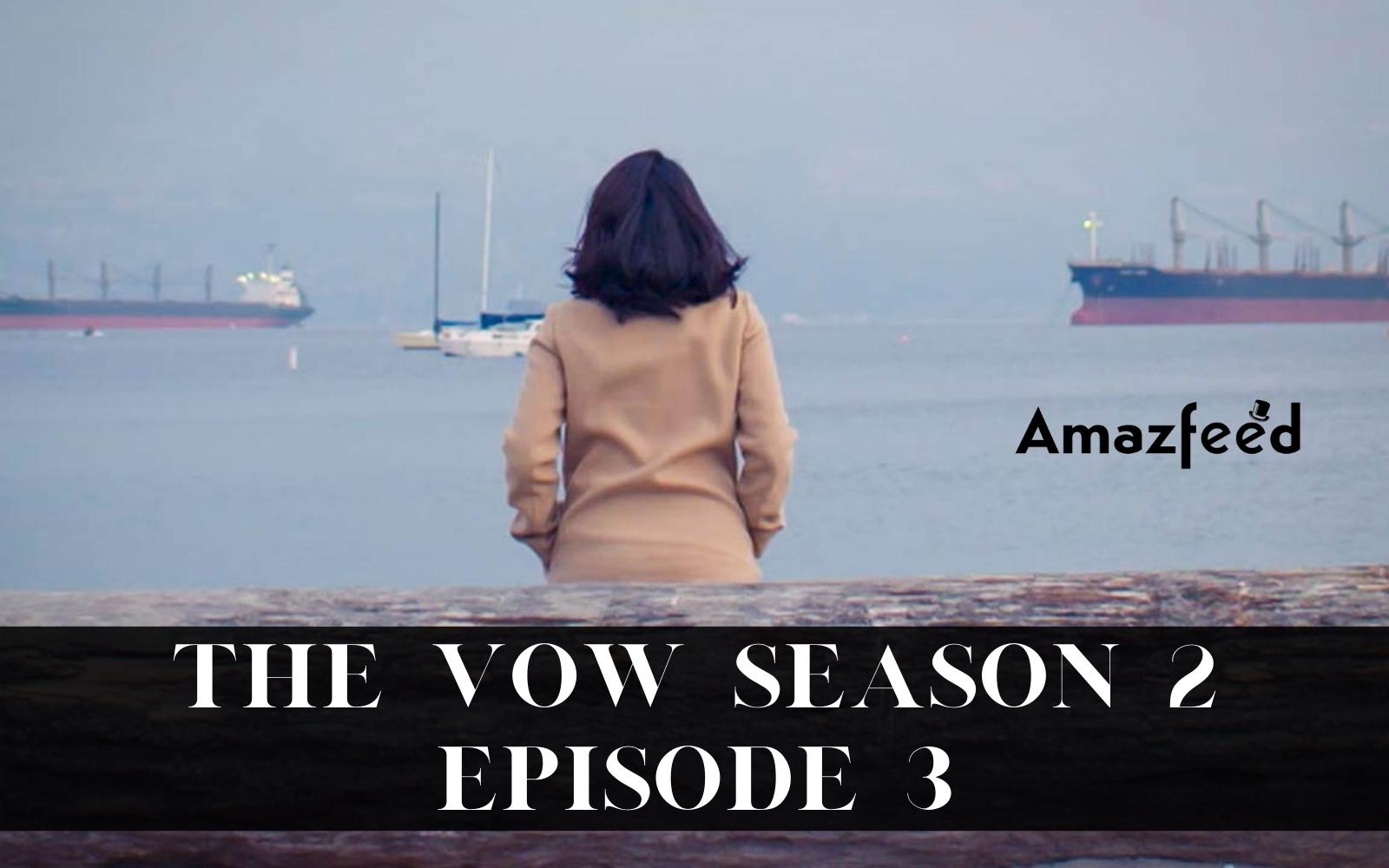The Vow Season 2 Episode 3 : Release Date, Premiere Time, Promo, Review, Countdown, Spoiler, & Where to Watch