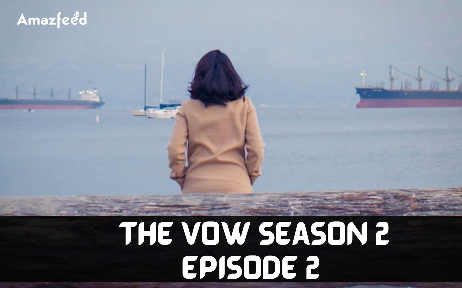 The Vow Season 2 Episode 2 : Release Date, Premiere Time, Promo, Review, Countdown, Spoiler, & Where to Watch