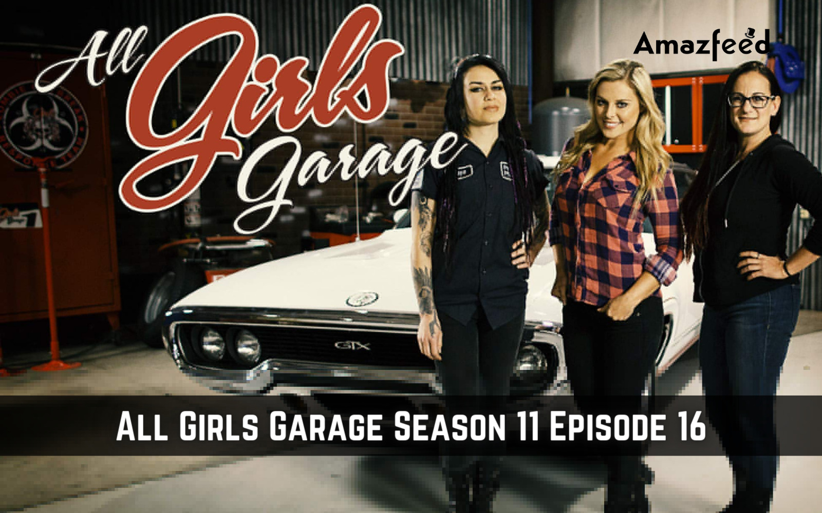 All Girls Garage Season 11 Episode 16.1