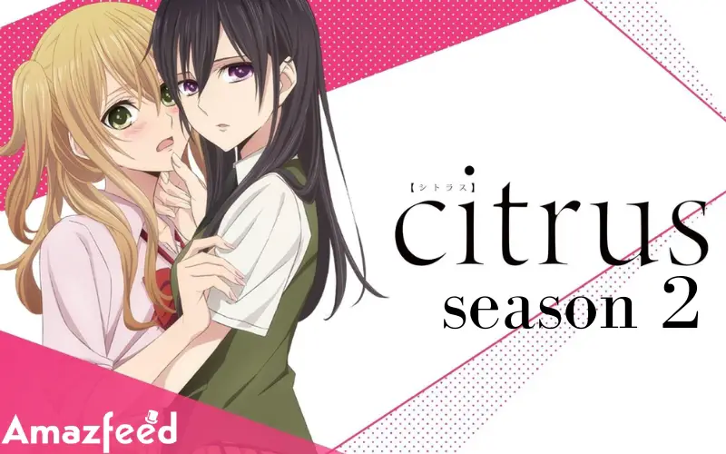 Citrus Season 2: Confirmed Release Date. Did The Show Finally Get Renewed?  » Amazfeed
