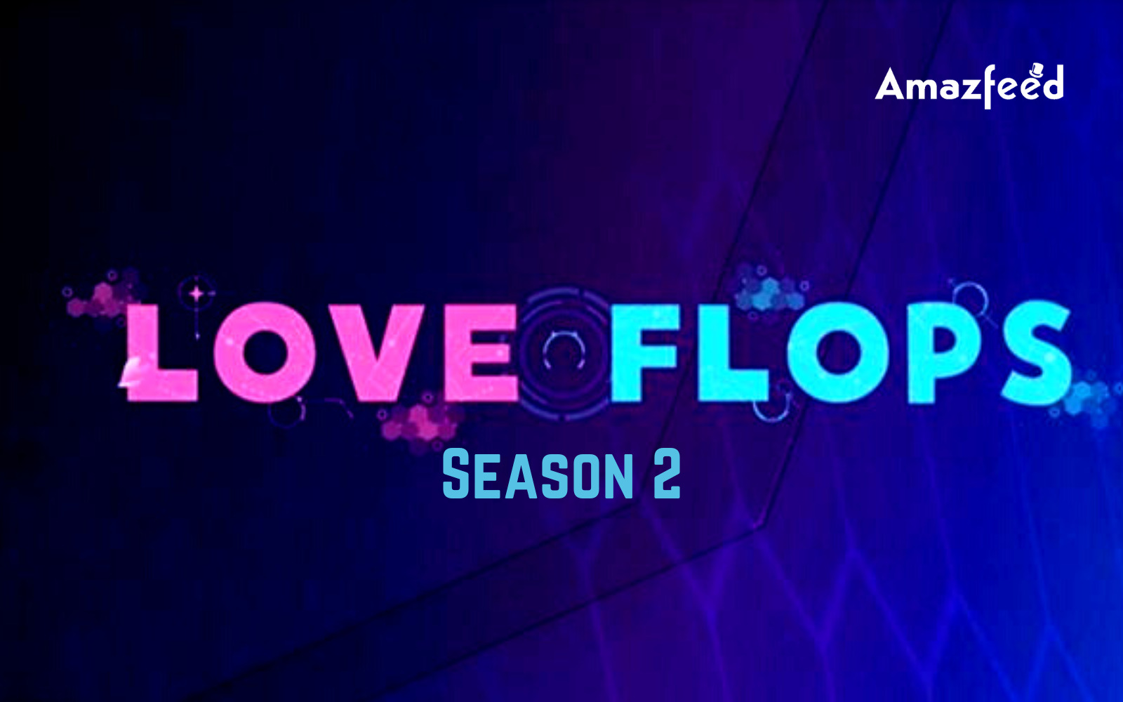 Love Flops Season 2 ⇒ Release Date, News, Cast, Spoilers & Updates