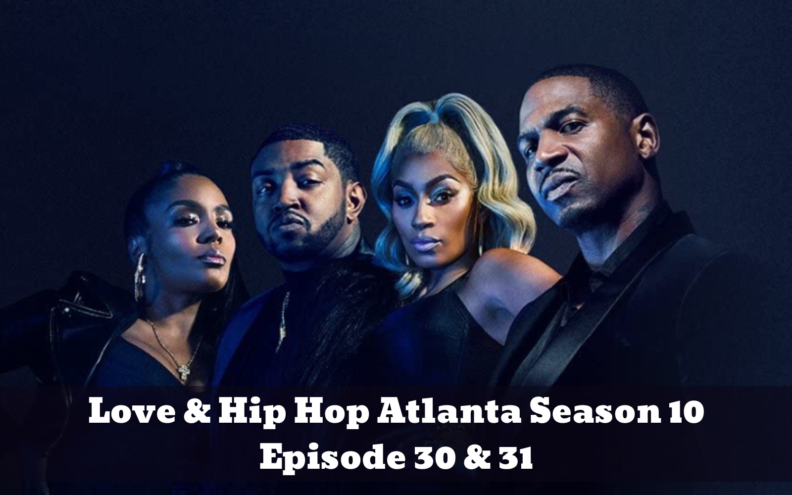 Love & Hip Hop Atlanta Season 10 Episode 30 & 31