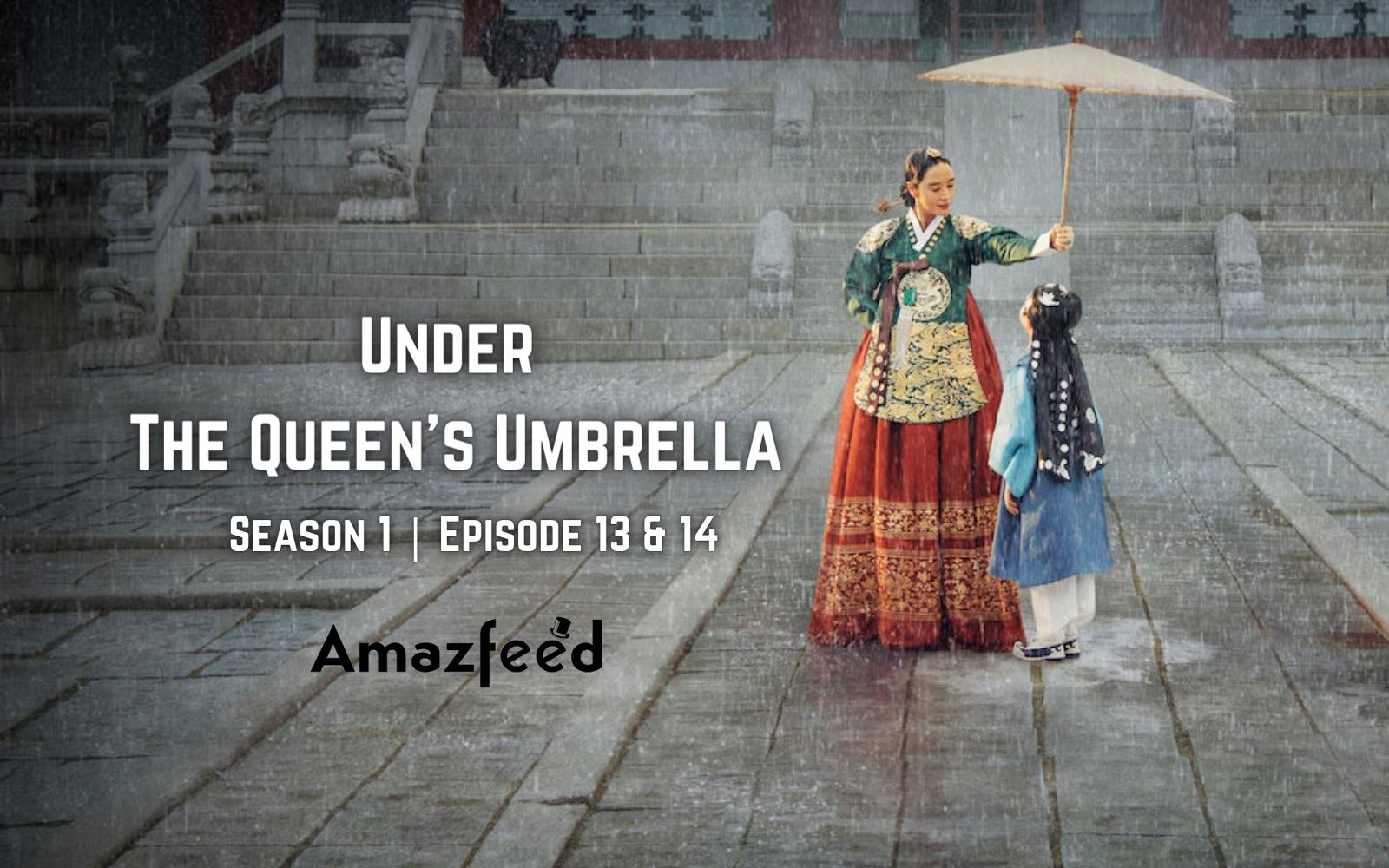 Under The Queen’s Umbrella Episodes 13 & 14