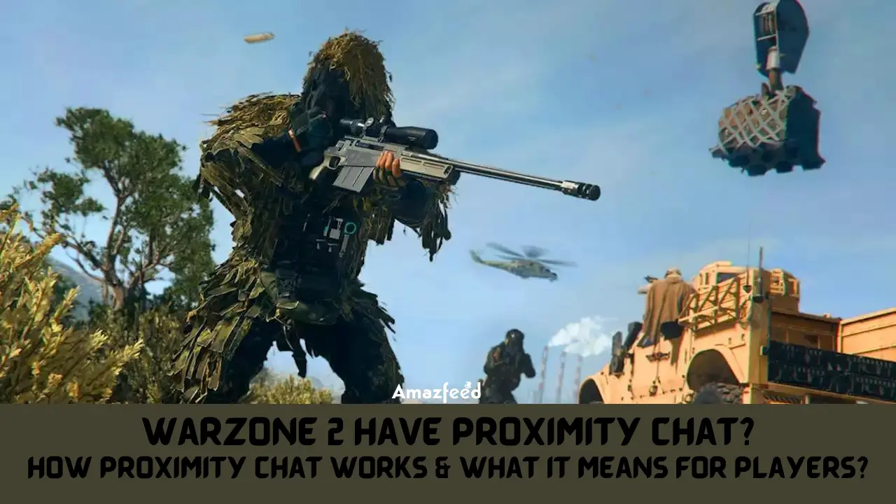 Warzone 2 Have Proximity Chat? How Proximity Chat Works & What it Means for Players?