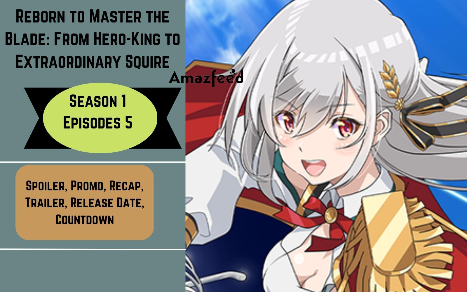 Reborn to Master the Blade: From Hero-King to Extraordinary Squire Episode  5 Release Date: All the Details You Need to Know » Amazfeed