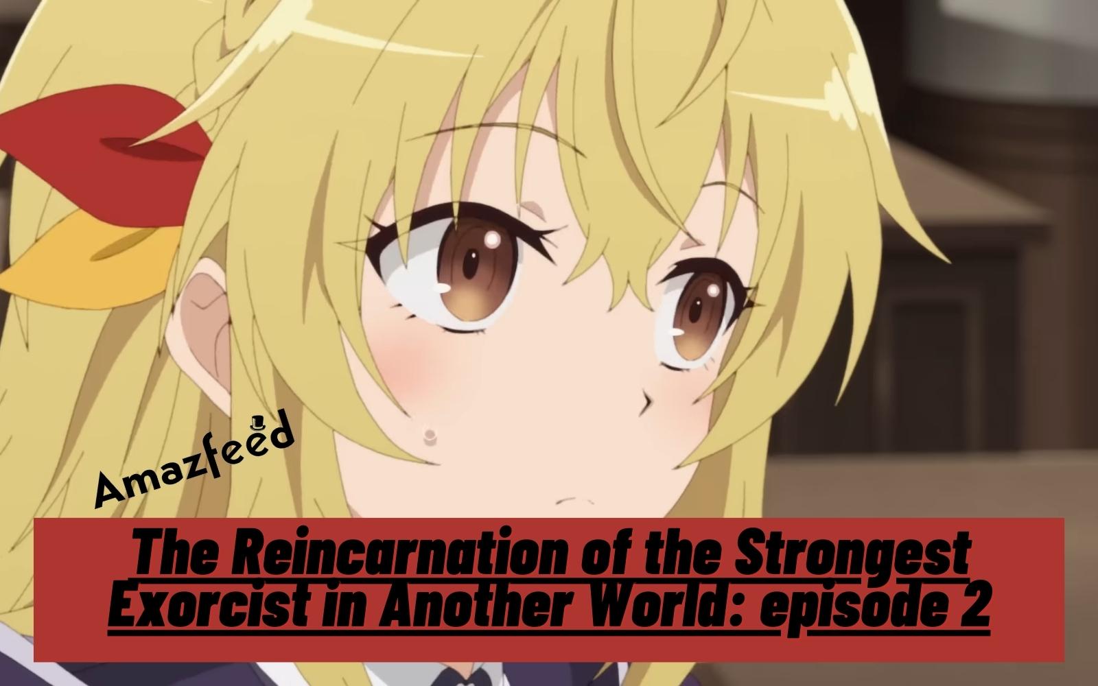 Reincarnation of the Strongest Exorcist: Episode 2 Reveals Seika's