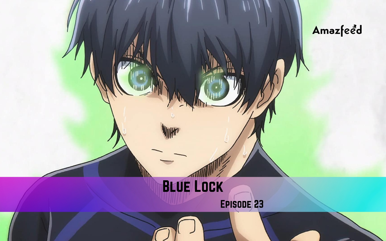 Blue Lock ganha imagens do Episódio 23