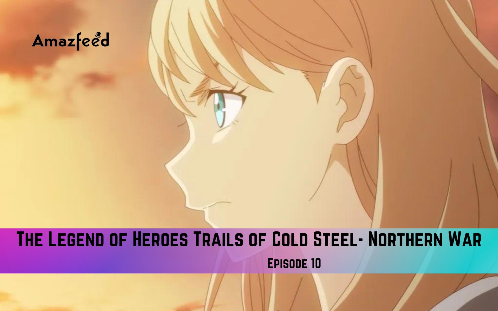 The Legend of Heroes: Sen no Kiseki - Northern War Episode 10 English SUB