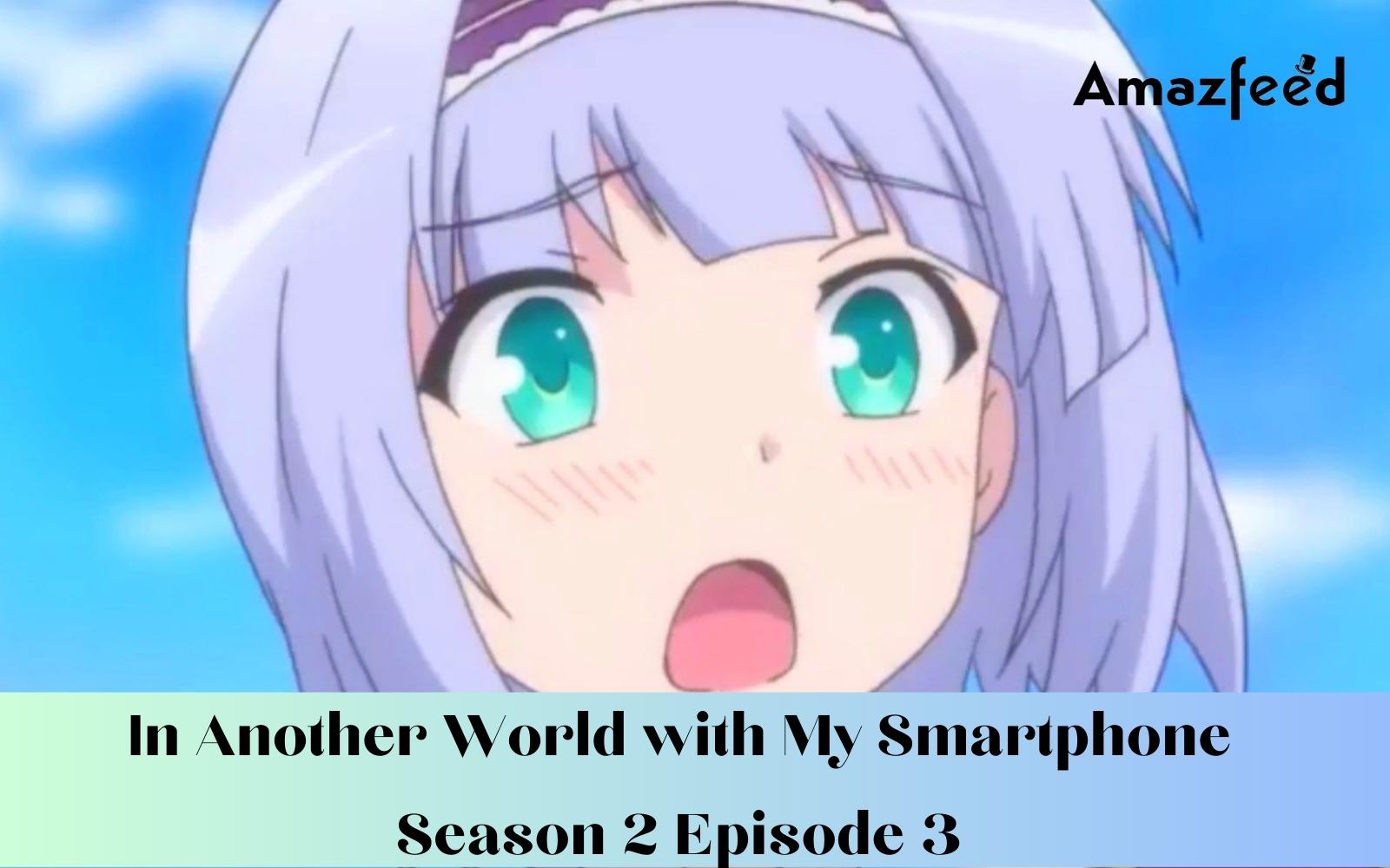 In Another World With My Smartphone Season 2 Episode 3 Release Date, Time
